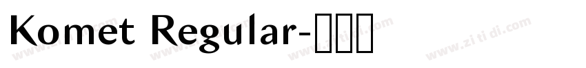 Komet Regular字体转换 Komet Regular字体转换